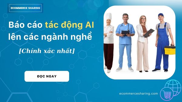Báo cáo về tác động AI lên ngành nghề [Chính xác nhất]