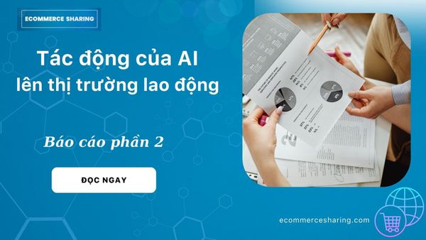 Tác động của AI lên thị trường lao động - Báo cáo phần 2