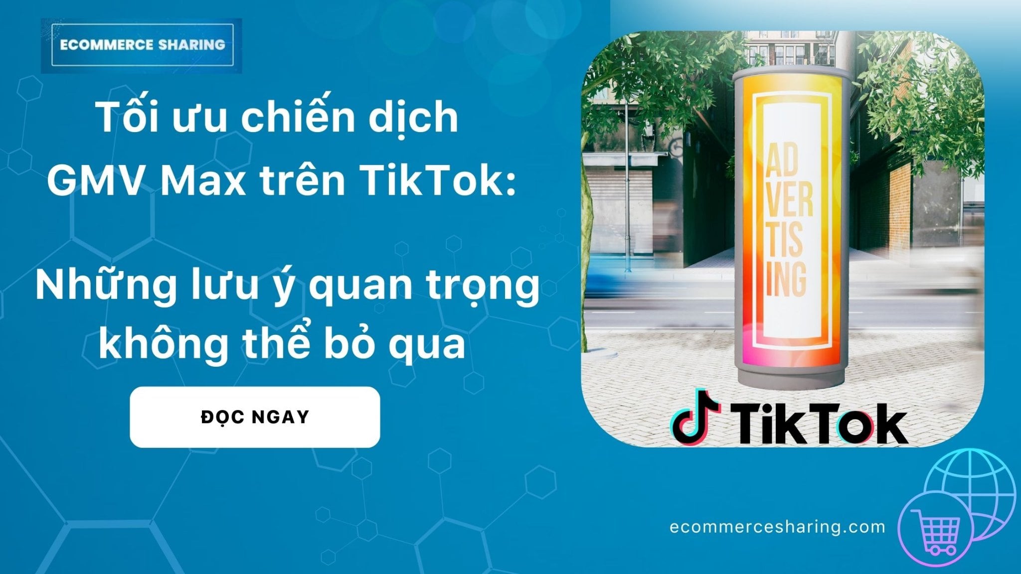Tối ưu chiến dịch GMV Max: Những lưu ý quan trọng nhà bán không thể bỏ qua