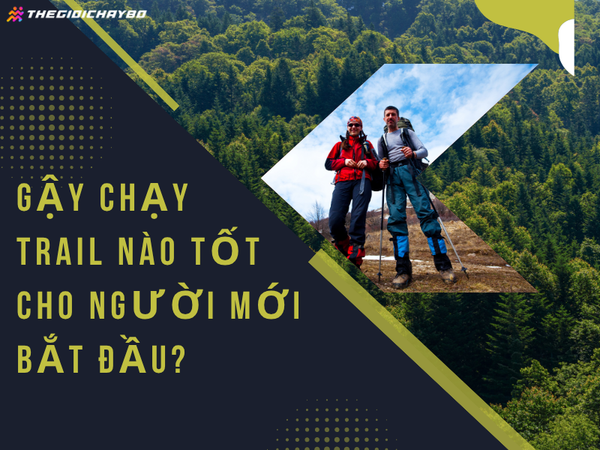 Gậy chạy trail nào tốt cho người mới bắt đầu?