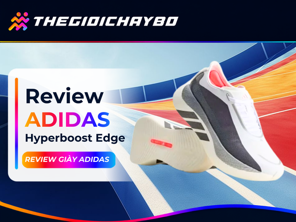 Review Adidas Hyperboost Edge: Đệm Êm, Nảy, Chạy Daily Tốt Không?