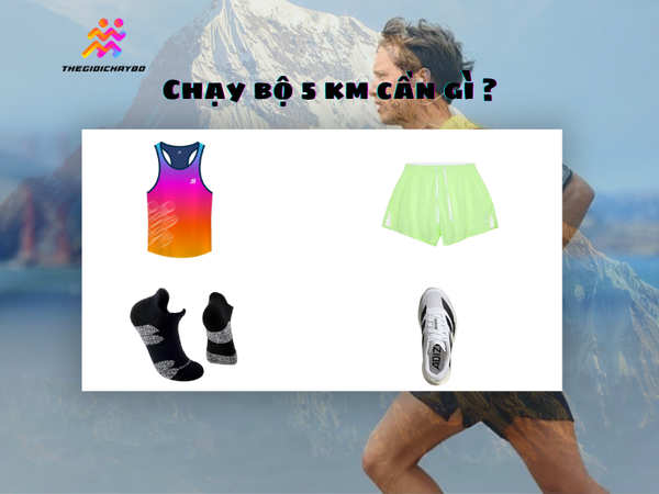 Chạy Bộ 5km Cần Gì?