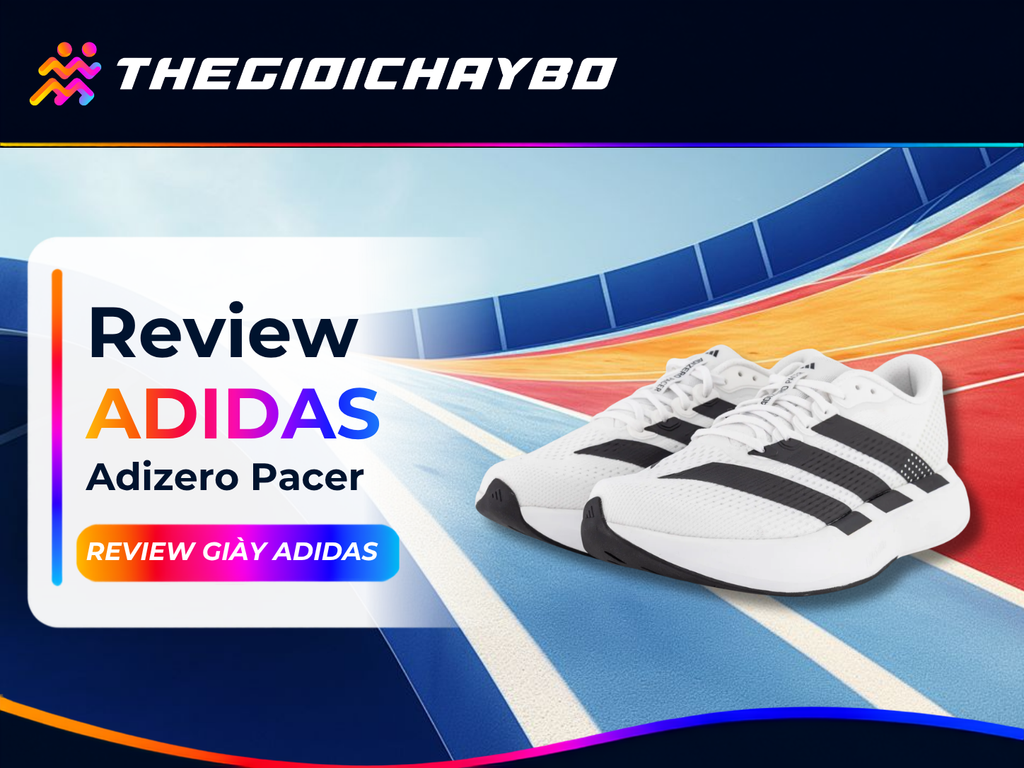 Review Adidas Adizero Pacer: Nhẹ, Dễ Chạy Và Có Đáng Chọn?