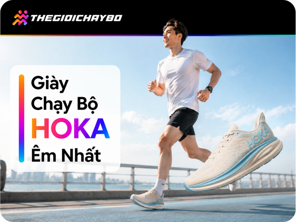Top 4 Giày Chạy Bộ HOKA Êm Nhất Hiện Nay