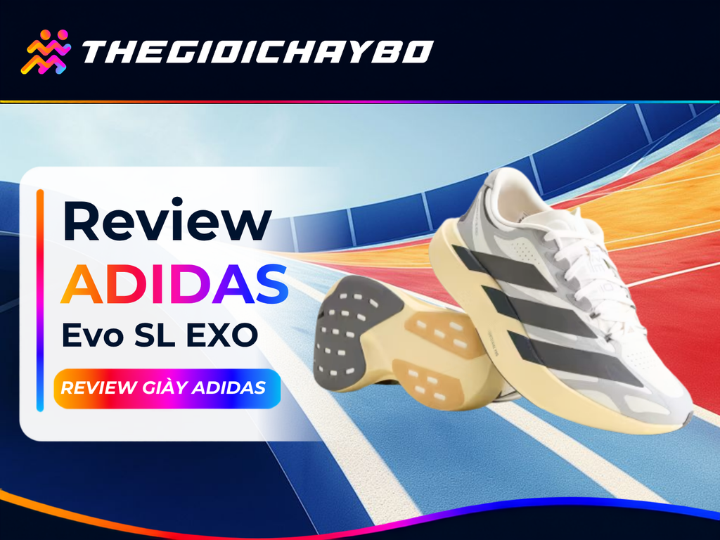 Review Adidas Evo SL EXO: Thân Giày Mới Có Đáng Nâng Cấp?