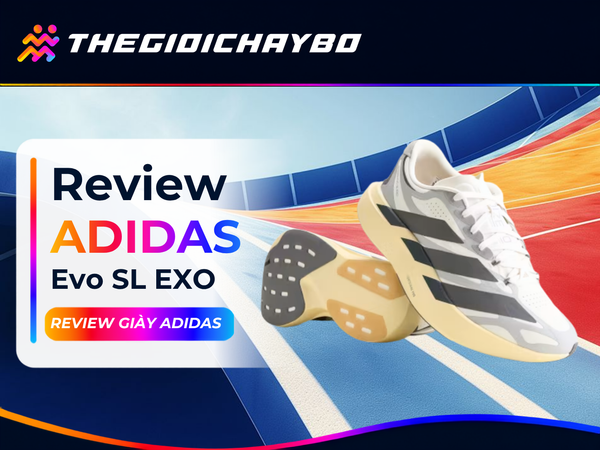 Review Adidas Evo SL EXO: Thân Giày Mới Có Đáng Nâng Cấp?