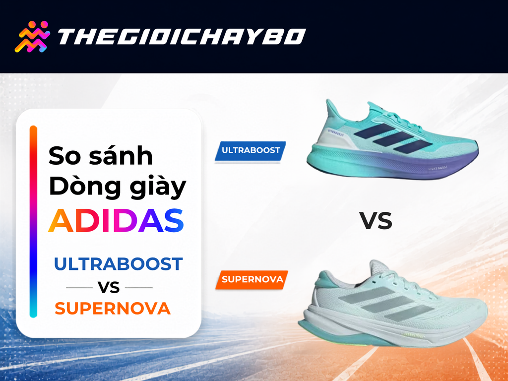 Ultraboost Và Supernova Khác Nhau Thế Nào? Nên Chọn Dòng Nào?