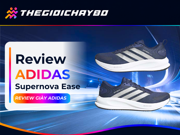 Review Adidas Supernova Ease: Giày Êm Dễ Chạy Cho Người Mới