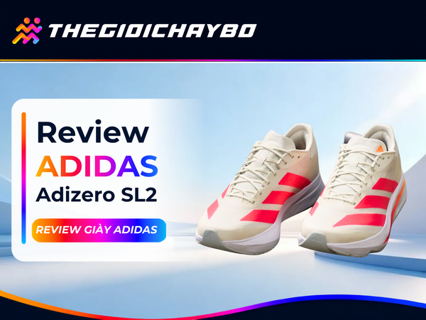 Review Adidas Adizero SL2: Giày Chạy Nhẹ, Nhanh Có Đáng Mua?