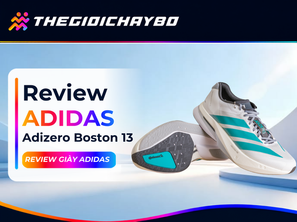 Review Adidas Adizero Boston 13: Nâng Cấp Đáng Giá Từ Boston 12?