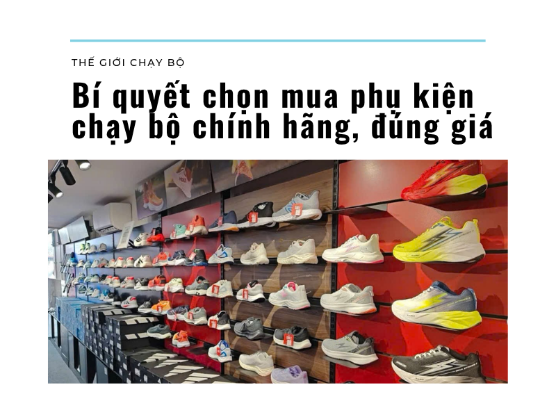 Bí quyết chọn mua phụ kiện chạy bộ chính hãng, đúng giá