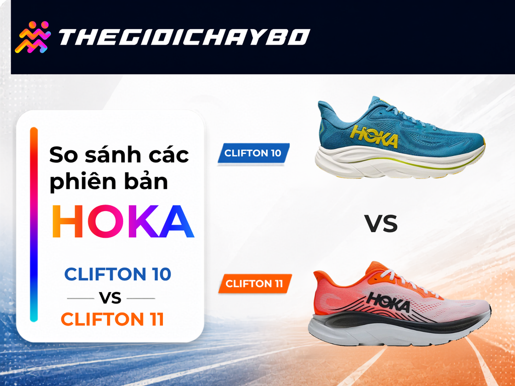 HOKA Clifton 10 Và Clifton 11: Phiên Bản Mới Có Đáng Nâng Cấp?