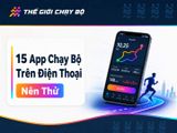 Top 15 app chạy bộ miễn phí trên điện thoại mới nhất 2026