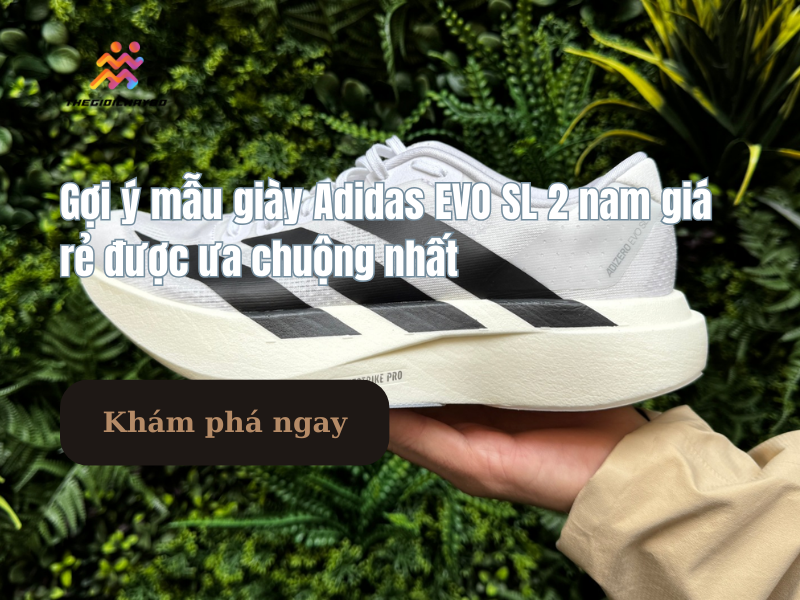 Tại sao giày Adidas EVO SL 2 nam giá rẻ lại được ưa chuộng