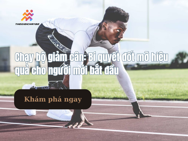 Chạy bộ giảm cân: Bí quyết đốt mỡ hiệu quả cho người mới bắt đầu