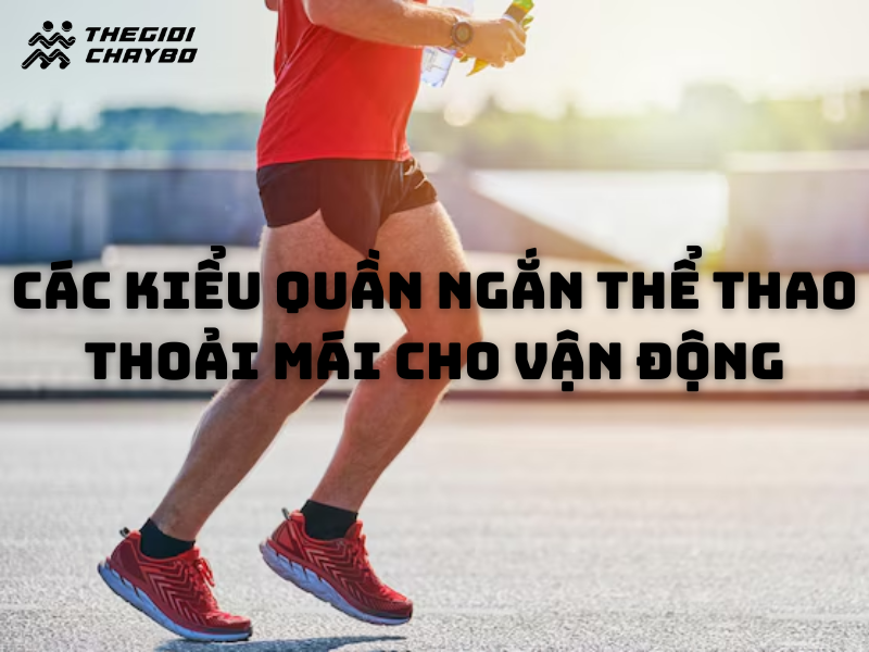 Các kiểu quần ngắn thể thao thoải mái cho vận động