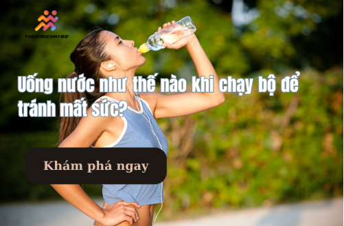 Uống nước như thế nào khi chạy bộ để tránh mất sức?