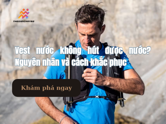 Vest nước không hút được nước? Nguyên nhân và cách khắc phục