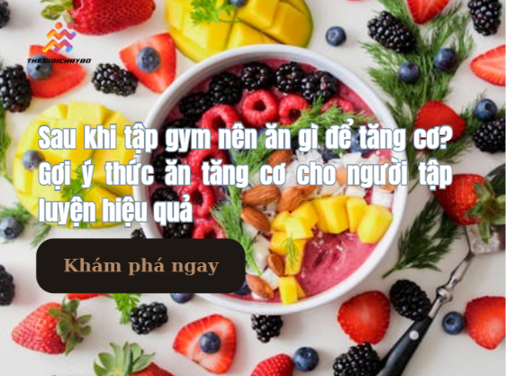 Thức ăn tăng cơ hiệu quả sau khi tập gym ?