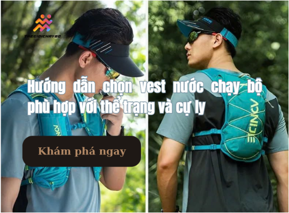 Kinh nghiệm mua vest nước chạy bộ bền, nhẹ và thoải mái nhất