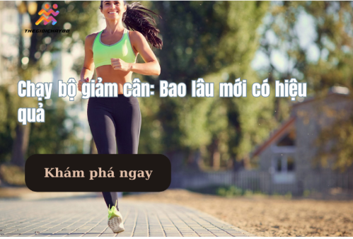 Chạy bộ giảm cân: Bao lâu mới có hiệu quả