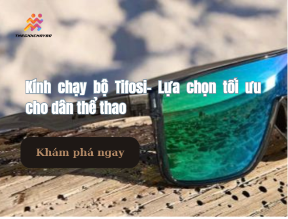 Kính chạy bộ Tifosi – Lựa chọn tối ưu cho dân thể thao