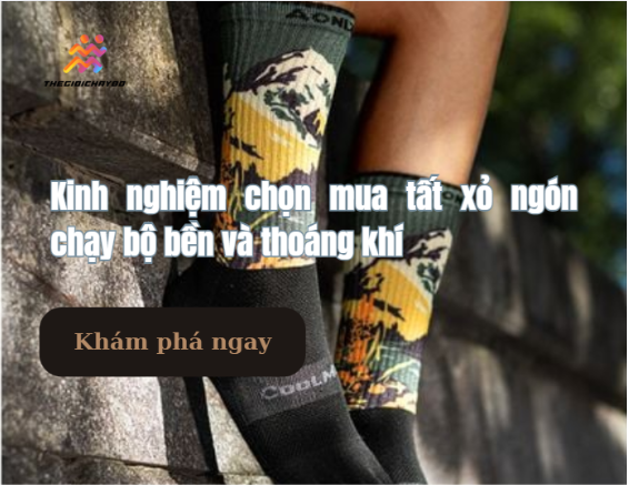 Kinh nghiệm chọn mua tất xỏ ngón chạy bộ bền và thoáng khí
