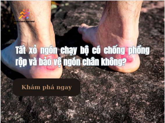 Tất xỏ ngón chạy bộ chống phồng rộp bảo vệ chân không?