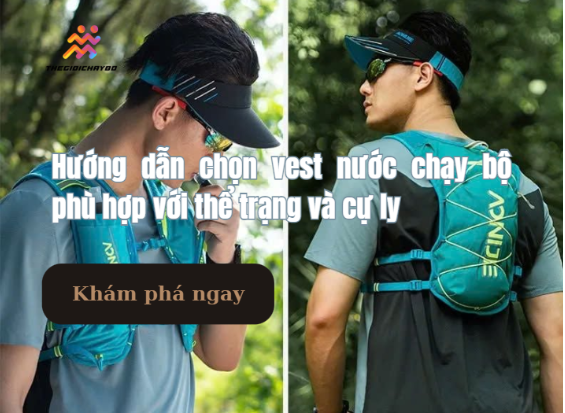 Hướng dẫn chọn vest nước chạy bộ phù hợp với thể trạng và cự ly