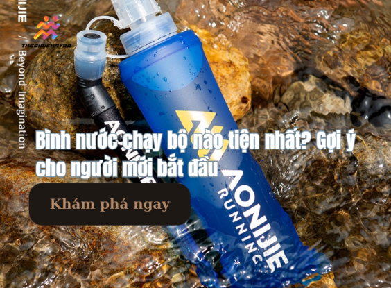 Bình nước chạy bộ nào tiện nhất?