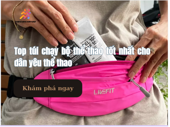 Kinh nghiệm chọn túi chạy bộ phù hợp với nhu cầu tập luyện