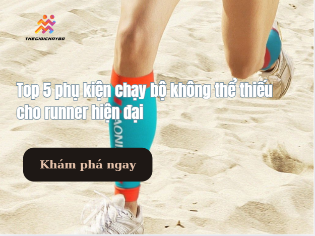 Top 5 phụ kiện chạy bộ không thể thiếu cho runner hiện đại