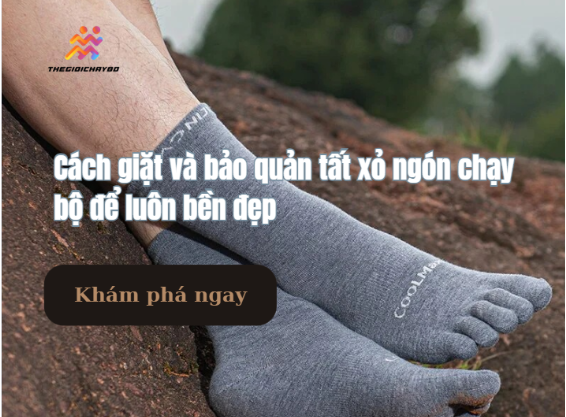 Cách giặt và bảo quản tất xỏ ngón chạy bộ  bền đẹp