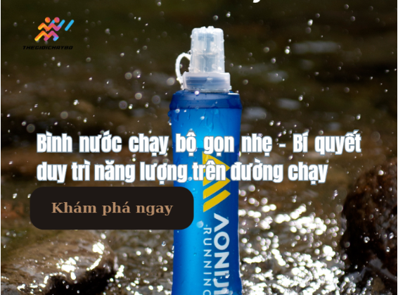 Bình nước chạy bộ gọn nhẹ – Bí quyết duy trì năng lượng trên đường chạy