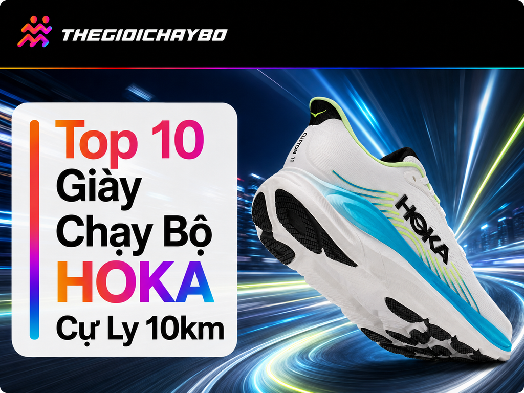 Top 10 Giày Chạy Bộ HOKA Cự Ly 10km Dễ Chạy