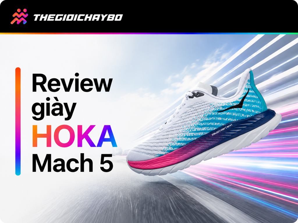 Review Giày HOKA Mach 5: Nhẹ Chân, Càng Chạy Càng Cuốn?