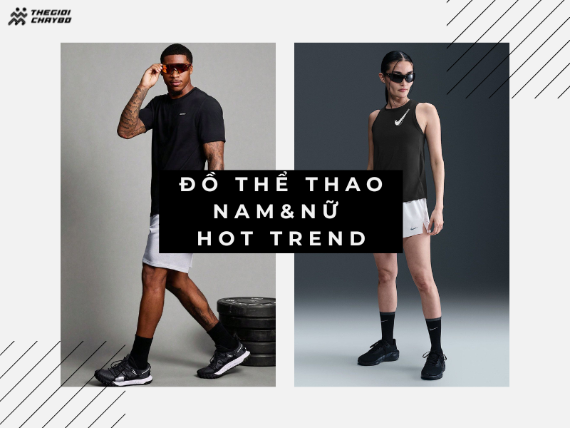 Bộ Sưu Tập Đồ Thể Thao Nam Nữ Hot Trend 2025 Tại TGCB
