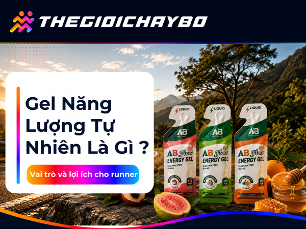 Gel Năng Lượng Tự Nhiên Là Gì ? Vai Trò và Lợi Ích Cho Runner
