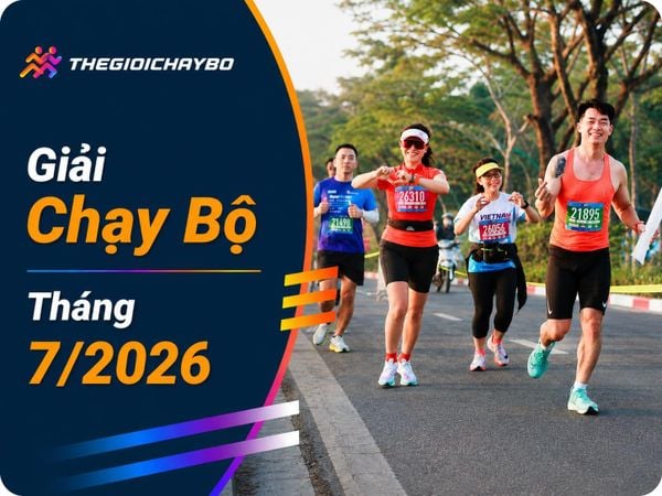 Giải Chạy Bộ Tháng 7/2026: Lịch Race Và Thông Tin Chi Tiết Từng Giải