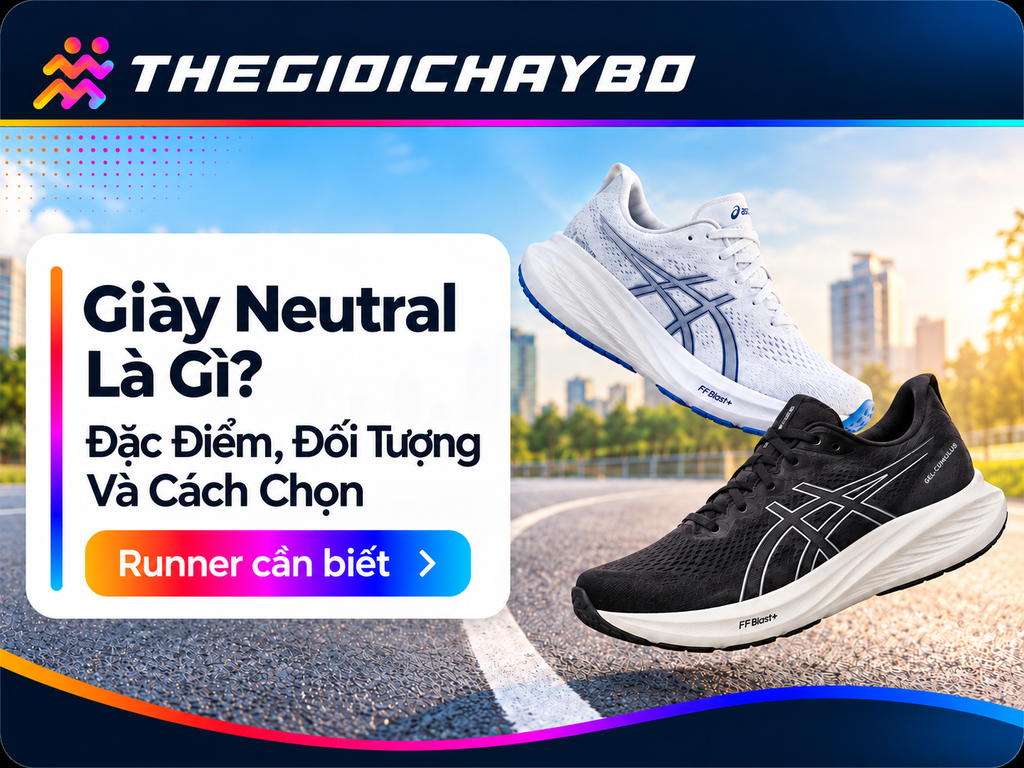Giày Neutral Là Gì? Đặc Điểm, Đối Tượng Phù Hợp Và Cách Chọn