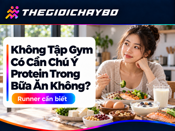 Không Tập Gym Có Cần Chú Ý Protein Trong Bữa Ăn Không?