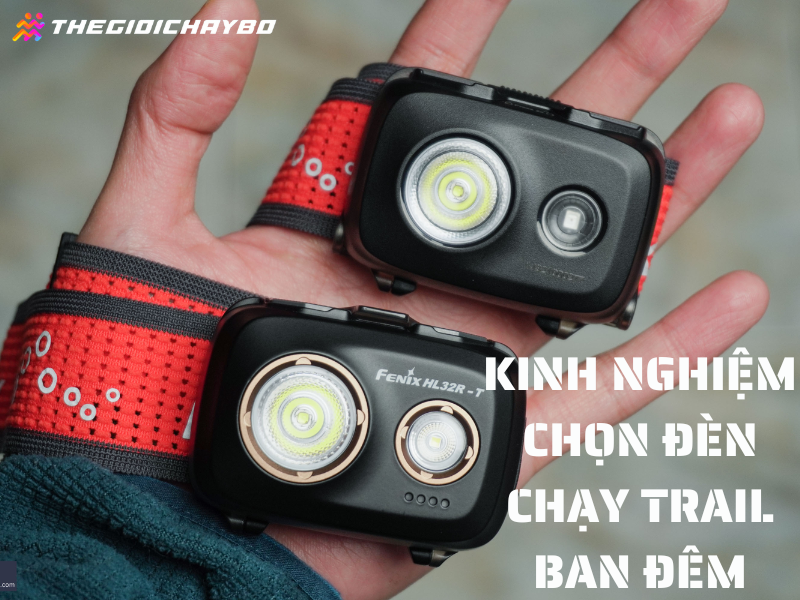 Kinh nghiệm chọn đèn chạy trail ban đêm cho cự ly 55km, 75km, Ultra