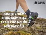 Kinh nghiệm chọn giày chạy trail cho người mới bắt đầu