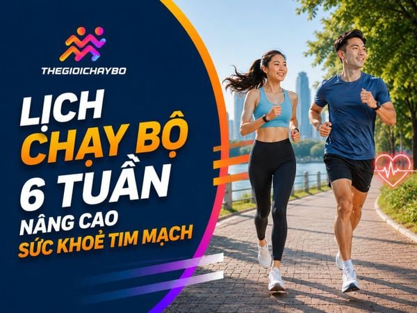 Lịch Chạy Bộ 6 Tuần Nâng Cao Sức Khoẻ Tim Mạch - Từng Ngày Chi Tiết