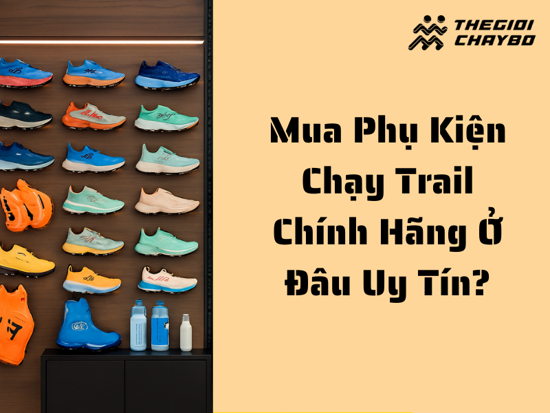 Mua phụ kiện chạy trail chính hãng ở đâu uy tín?