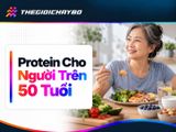 Protein Cho Người Trên 50 Tuổi Chạy Bộ: Cần Lưu Ý Gì?