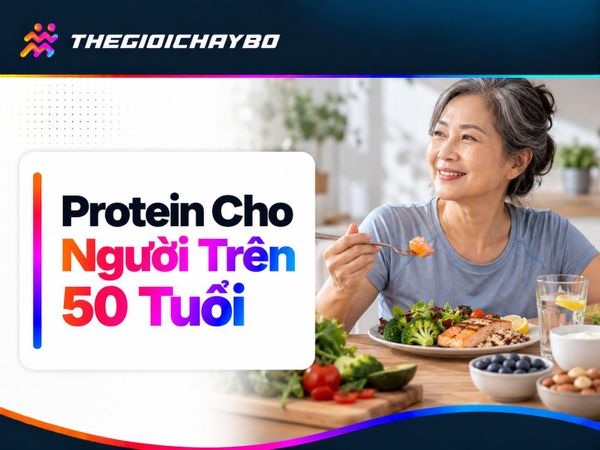 Protein Cho Người Trên 50 Tuổi Chạy Bộ: Cần Lưu Ý Gì?