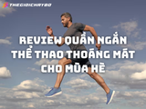 Review quần ngắn thể thao thoáng mát cho mùa hè