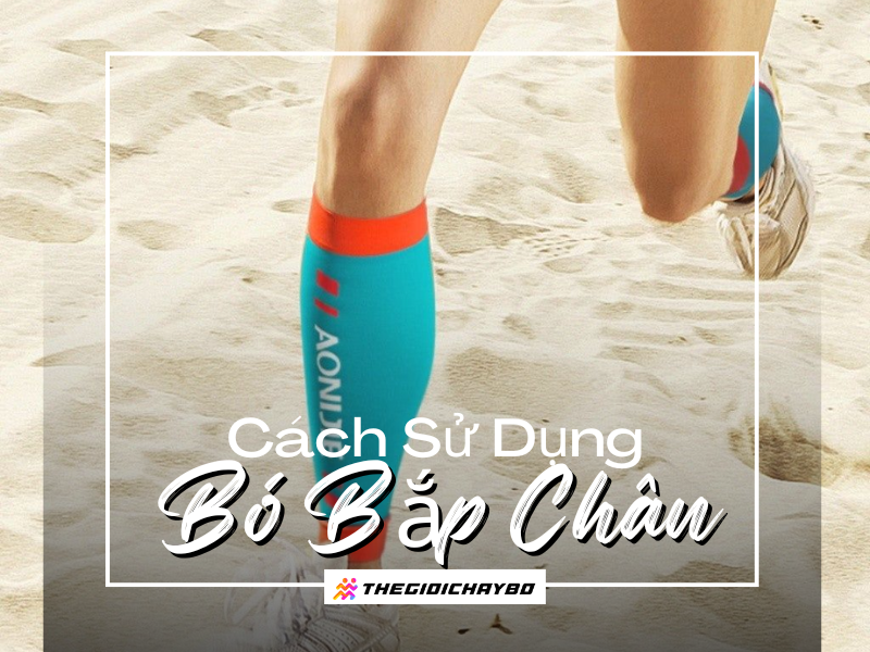 Cách Sử Dụng Bó Bắp Chân (bó calf) Khi Trekking