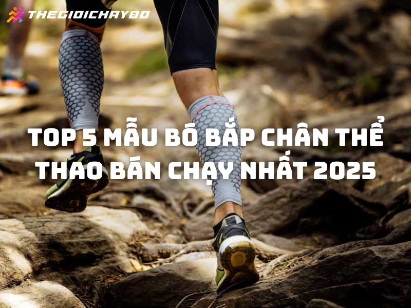 Top 5 mẫu bó bắp chân thể thao bán chạy nhất 2025